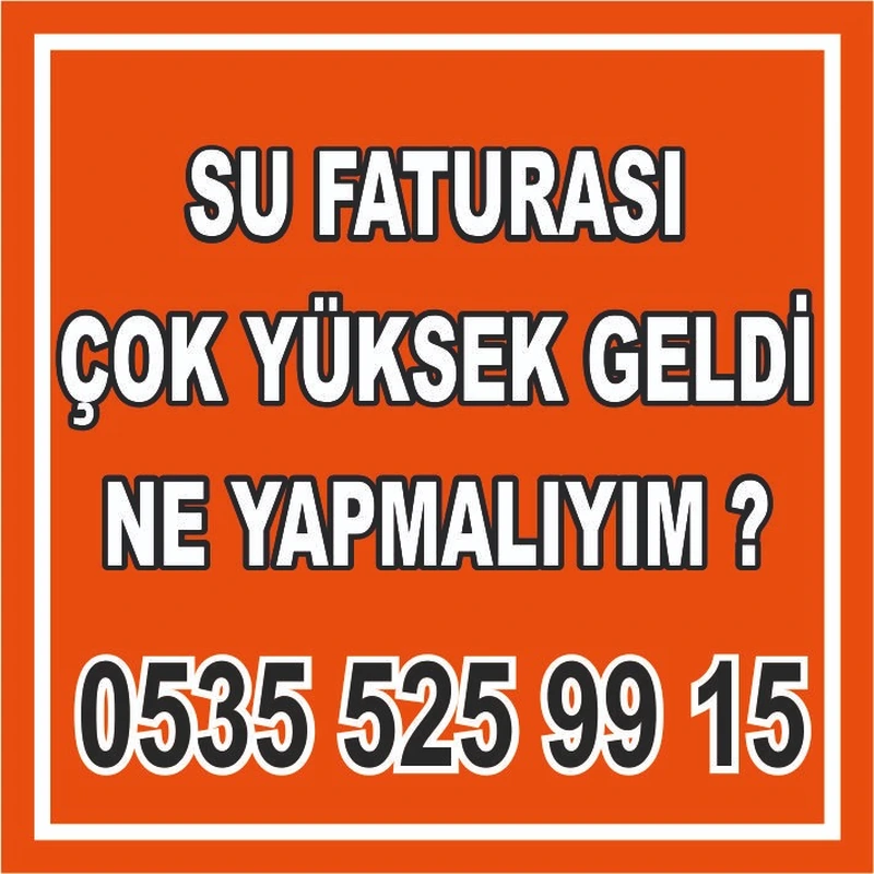 Su faturam çok yüksek geldi ne yapmalıyım? – çözüm yolları